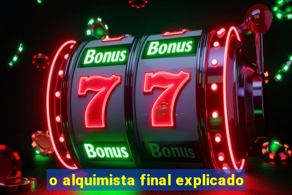 o alquimista final explicado